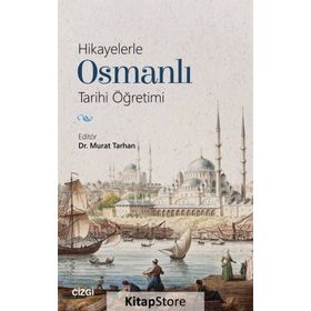 Hikayelerle Osmanlı Tarihi Öğretimi - Kolektif