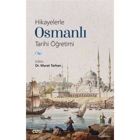 Hikayelerle Osmanlı Tarihi Öğretimi - Kolektif