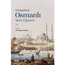 Hikayelerle Osmanlı Tarihi Öğretimi - Kolektif