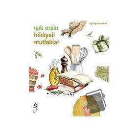 Hikayeli Mutfaklar - Işık Ersin