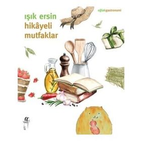 Hikayeli Mutfaklar - Işık Ersin