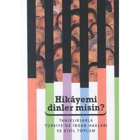 HIKAYEMI DINLER MISIN? TANIKLIKLARLA TÜRKIYE'DE İNSAN HAKLARI VE SIVIL TOPLUM KONFERANSLAR - KOLEKTIF