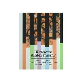 HIKAYEMI DINLER MISIN? TANIKLIKLARLA TÜRKIYE'DE İNSAN HAKLARI VE SIVIL TOPLUM KONFERANSLAR - KOLEKTIF