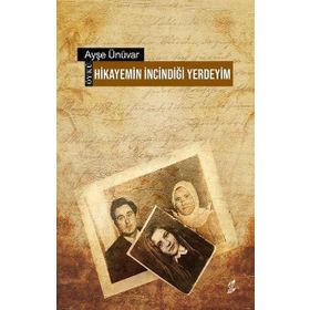 Hikayemin İncindiği Yerdeyim Ayşe Ünüvar