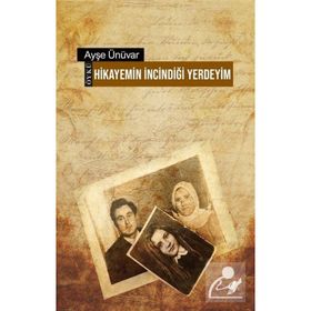 Hikayemin İncindiği Yerdeyim Ayşe Ünüvar