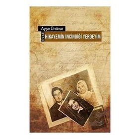 Hikayemin İncindiği Yerdeyim Ayşe Ünüvar