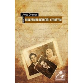 Hikayemin İncindiği Yerdeyim Ayşe Ünüvar