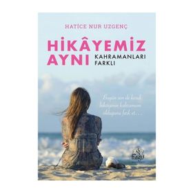 Hikayemiz Aynı Kahramanları Farklı - Hatice Nur Uzgenç