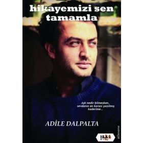 Hikayemizi Sen Tamamla - Adile Dalpalta