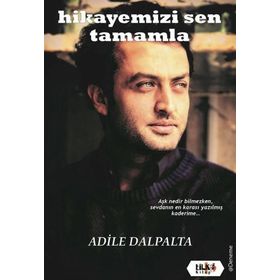 Hikayemizi Sen Tamamla - Adile Dalpalta