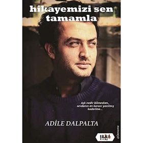 Hikayemizi Sen Tamamla - Adile Dalpalta