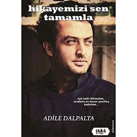 Hikayemizi Sen Tamamla - Adile Dalpalta