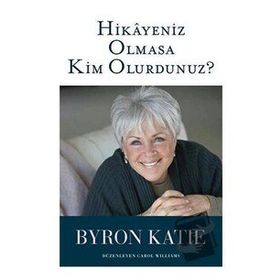 Hikayeniz Olmasa Kim Olurdunuz? - Byron Katie - Butik Yayınları