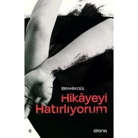 Hikayeyi Hatırlıyorum İbrahim Gül