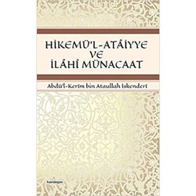 HIKEMÜ'L-ATAIYYE VE İLAHI MÜNACAAT - ABDÜL KERÎM BIN ATAULLAH İSKENDERÎ