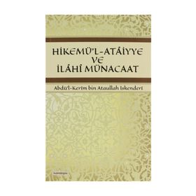 HIKEMÜ'L-ATAIYYE VE İLAHI MÜNACAAT - ABDÜL KERÎM BIN ATAULLAH İSKENDERÎ
