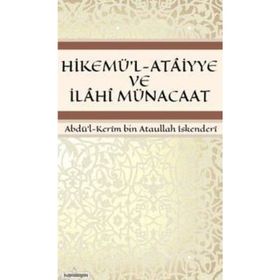 HIKEMÜ'L-ATAIYYE VE İLAHI MÜNACAAT - ABDÜL KERÎM BIN ATAULLAH İSKENDERÎ