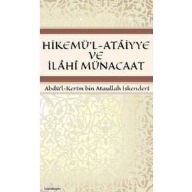 HIKEMÜ'L-ATAIYYE VE İLAHI MÜNACAAT - ABDÜL KERÎM BIN ATAULLAH İSKENDERÎ