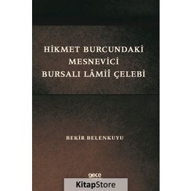 Hikmet Burcundaki Mesnevici Bursalı Lamii Çelebi - Bekir Belenkuyu
