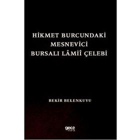 Hikmet Burcundaki Mesnevici Bursalı Lamii Çelebi - Bekir Belenkuyu