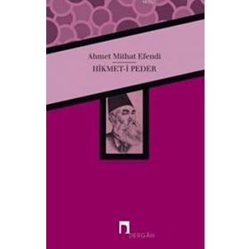 Hikmet- i Peder - ahmed mithad efendi