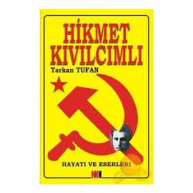 HIKMET KIVILCIMLI HAYATI VE ESERLERI - TARKAN TUFAN