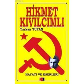 HIKMET KIVILCIMLI HAYATI VE ESERLERI - TARKAN TUFAN