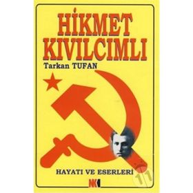 HIKMET KIVILCIMLI HAYATI VE ESERLERI - TARKAN TUFAN