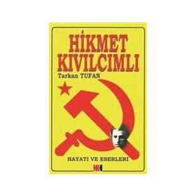 HIKMET KIVILCIMLI HAYATI VE ESERLERI - TARKAN TUFAN
