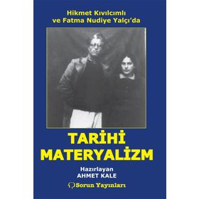 Hikmet Kıvılcımlı ve Fatma Nudiye Yalçı'da Tarihi Materyalizm - Ahmet Kale