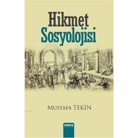 Hikmet Sosyolojisi - Mustafa Tekin