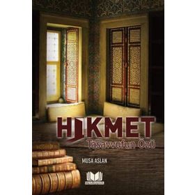 Hikmet Tasavvufun Özü - Musa Aslan
