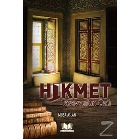 Hikmet Tasavvufun Özü - Musa Aslan