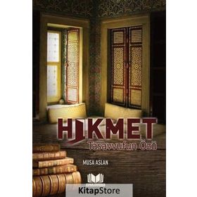 Hikmet Tasavvufun Özü - Musa Aslan