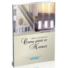HIKMET VE FAZILETLERIYLE CUMA GÜNÜ VE NAMAZI - HÜSEYİN OKUR
