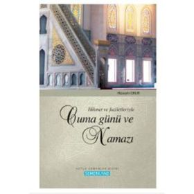 HIKMET VE FAZILETLERIYLE CUMA GÜNÜ VE NAMAZI - HÜSEYİN OKUR
