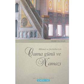 HIKMET VE FAZILETLERIYLE CUMA GÜNÜ VE NAMAZI - HÜSEYİN OKUR