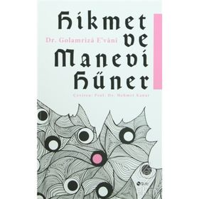Hikmet ve Manevi Hüner - Golamriza E’vani Gulam Rıza Avani