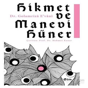 Hikmet ve Manevi Hüner - Golamriza E’vani Gulam Rıza Avani