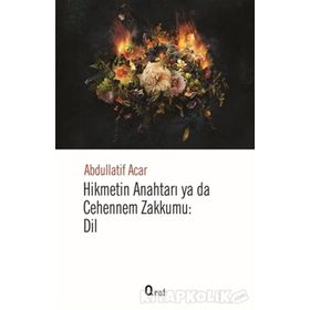 Hikmetin Anahtarı Yada Cehennem Zakkumu Dil - Abdullatif Acar