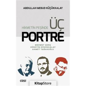 Hikmetin Peşinde Üç Portre - A.Mesud Küçükkalay