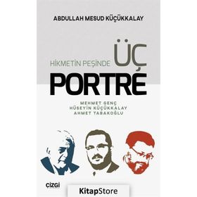 Hikmetin Peşinde Üç Portre - A.Mesud Küçükkalay