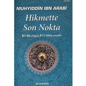 HIKMETTE SON NOKTA - MUHYIDDIN İBN ARABI