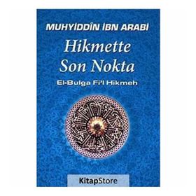 HIKMETTE SON NOKTA - MUHYIDDIN İBN ARABI