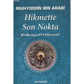 HIKMETTE SON NOKTA - MUHYIDDIN İBN ARABI