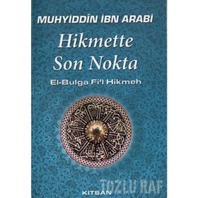 HIKMETTE SON NOKTA - MUHYIDDIN İBN ARABI