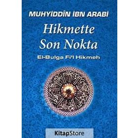 Hikmette Son Nokta - Muhyiddin İbni Arabi