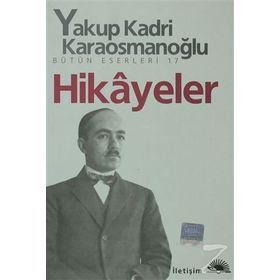 HIKÂYELER - YAKUP KADRI KARAOSMANOĞLU