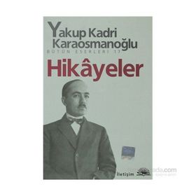 HIKÂYELER - YAKUP KADRI KARAOSMANOĞLU