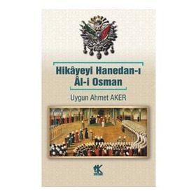 Hikâyeyi Hanedan-ı Âl-i Osman - Uygun Ahmet Aker